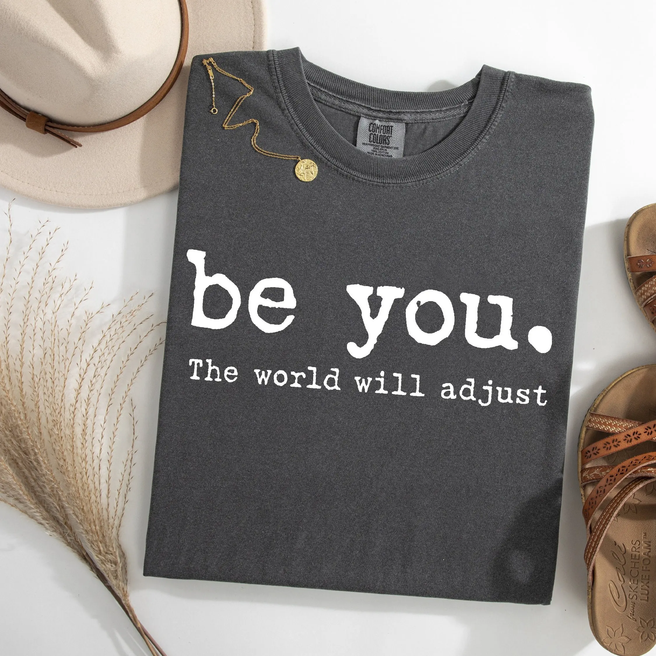 Comfort Colors Be You The World Will Adjust Shirt, Inspirational Women's Tee, Positive Gift Idea, Gift for Best Friends, Love Yourself