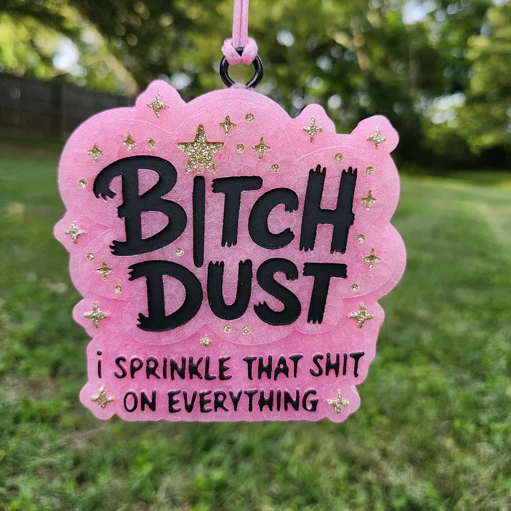 Bitch Dust Scented Car Freshie.  Hang From Your Rear View Mirror.