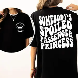 Somebodys Spoiled Passenger Princess T Shirt, Funny Girlfriend Graphic Tee, Cute Relationship Humor Top, Aesthetic Streetwear Outfit, Unisex Cotton Gift For Her