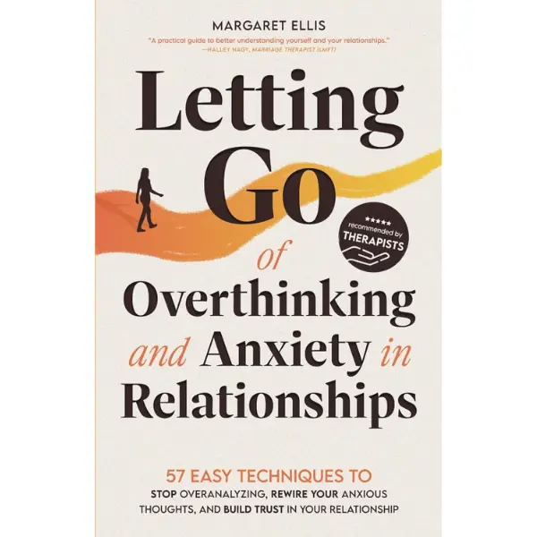 Letting Go of Overthinking and Anxiety in Relationships: 57 Easy Techniques to Stop Overanalyzing, Rewire Your Anxious Thoughts, and Build Trust in Your Relationship (My Healthy Relationship)