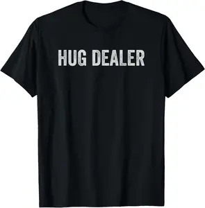 100% Cotton Unisex Hug Dealer T-Shirt T-Shirt