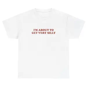 Soft Cotton Graphic T-Shirt, 'I'm About To Get Very Silly' Short Sleeve Round Neck Top, Funny Gen Z Meme Tee, Sarcastic Gift for Men & Women