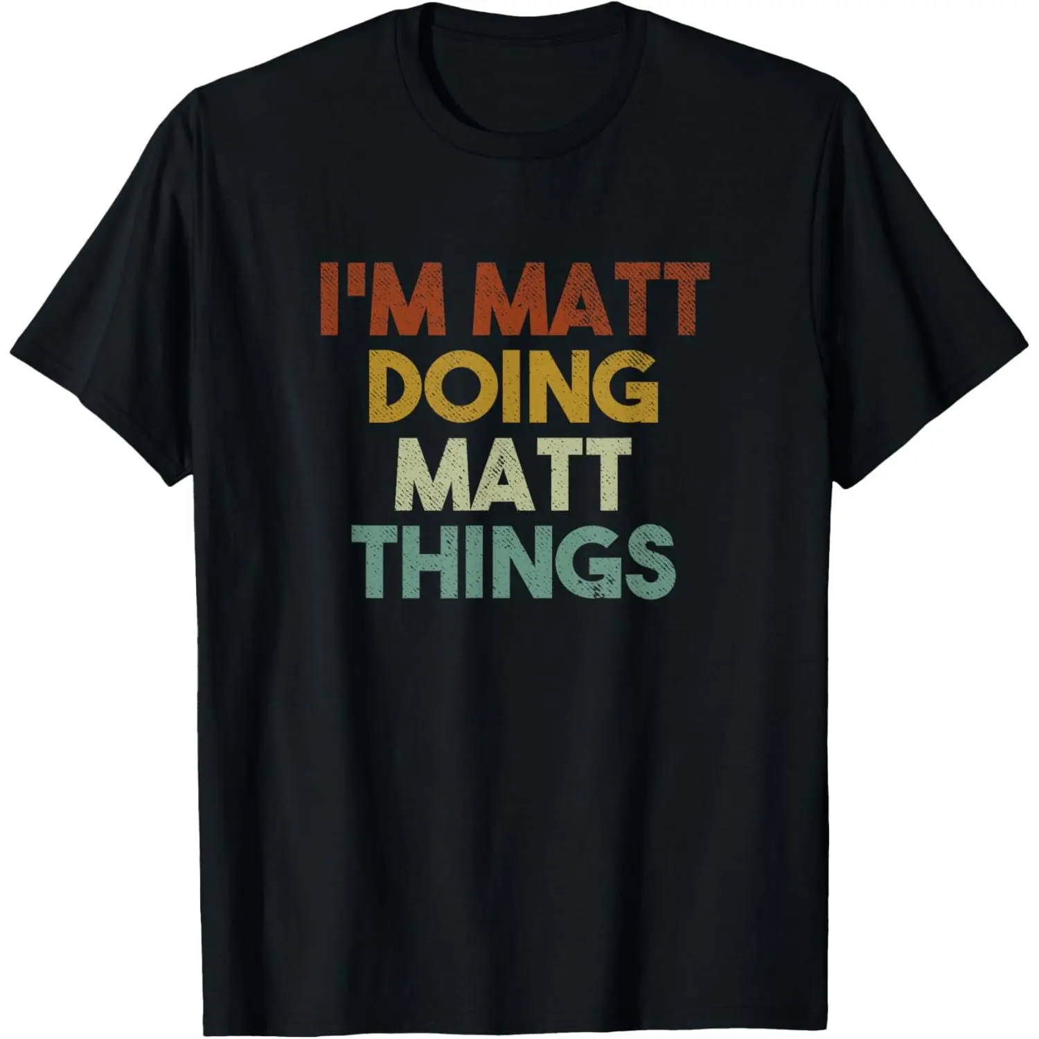 I'm Matt Doing Matt Things Funny First Name Matt T-Shirt,Made in USA