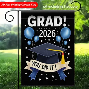 2D flat printed garden flag, congratulations to graduate class garden flag - double-sided printed outdoor decoration for home and garden, holiday decoration, 11.8x17.7 inches, without pole