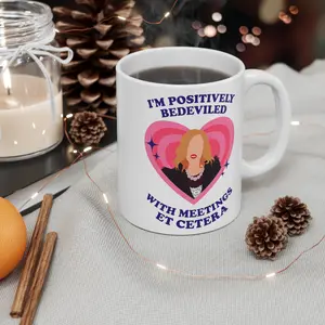 I'm Positively Bedeviled With Meetings Et Cetera Coffee Mug, Gift For Fan, Coffee Mug