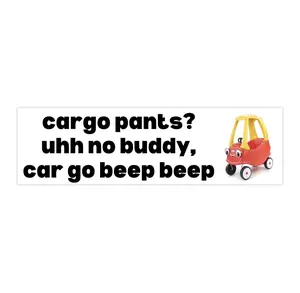 cargo pants? uuh no buddy | Bumper Sticker AND Magnet | Funny Meme Sticker | 8.7'' X 2.7'' | Waterproof Premium Quality