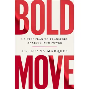 Bold Move: A 3-Step Plan to Transform Anxiety into Power by Dr. Luana Marques [Hardback Book]