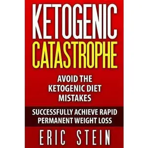 USED-Ketogenic Catastrophe: Avoid The Ketogenic Diet Mistakes (and STAY in Ketosis!) by Stein, Eric (Paperback)