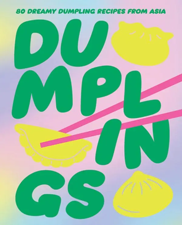 Dumplings: 80 Dreamy Dumpling Recipes from Asia -- Smith Street Books - Hardcover