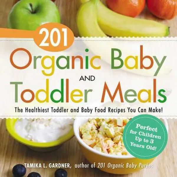 USED Book - 201 Organic Baby and Toddler Meals: The Healthiest Toddler and Baby Food Recipes You Can Make! by Gardner, Tamika L. (Paperback) - english