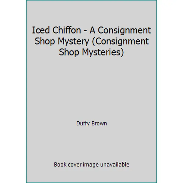 USED-Iced Chiffon - A Consignment Shop Mystery (Consignment Shop Mysteries) by Duffy Brown (Hardcover)