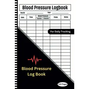 Blood pressure log book for daily tracking: Simply Record and Monitor your daily blood pressure(Systolic , Diastolic) and heart rate Track