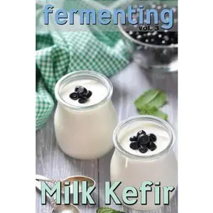USED-Fermenting vol. 3: Milk Kefir by Johnson, Rashelle (Paperback)