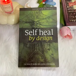 Self Heal by Design: The Role of Micro-Organisms for Health - Holistic Wellness Guide Healthy Total Body Recovery