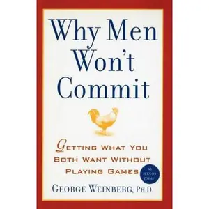 USED-Why Men Won't Commit: Getting What You Both Want Without Playing Games by Weinberg, George (Paperback)