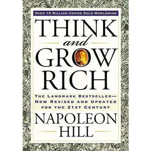Think and Grow Rich: The Landmark Bestseller Now Revised and Updated for the 21st Century (Think and Grow Rich Series)