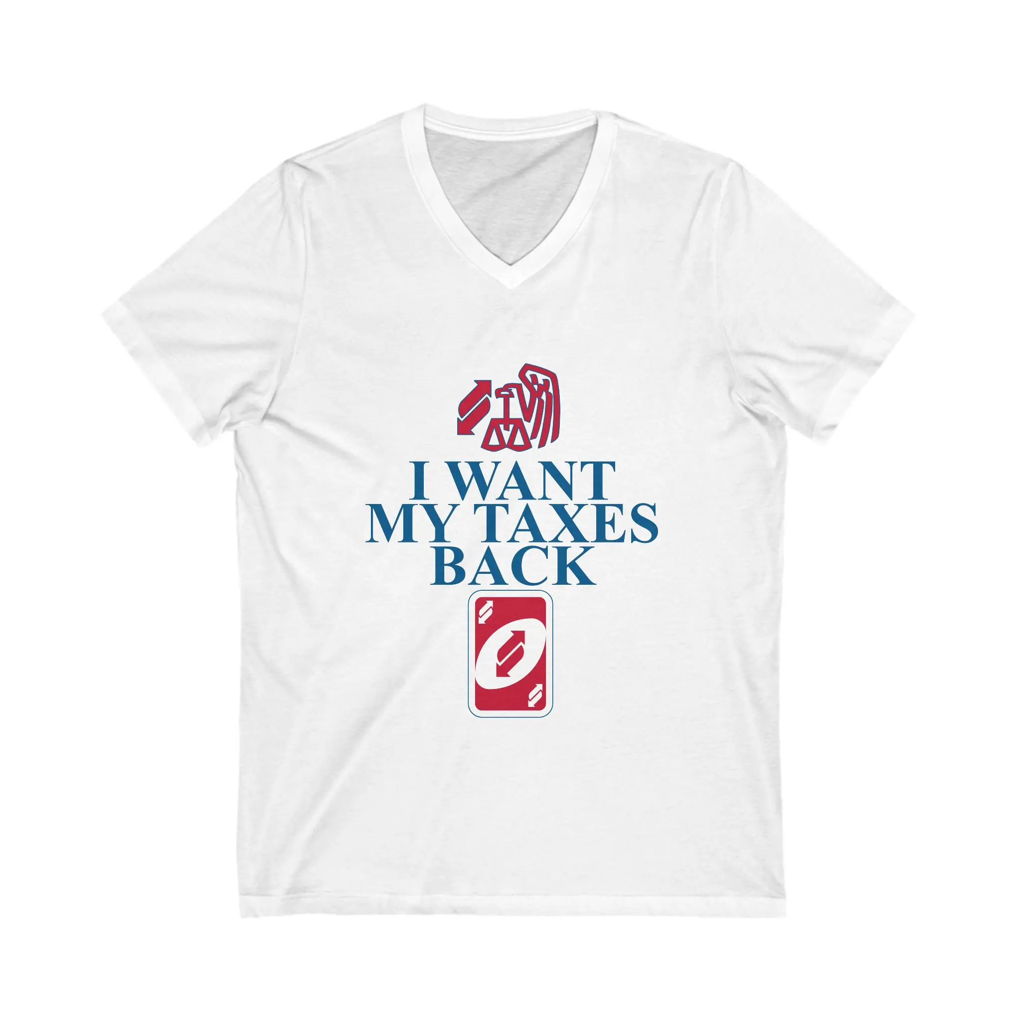 I WANT MY TAXES BACK UNO REVERSE Unisex Jersey Short Sleeve V-Neck Tee