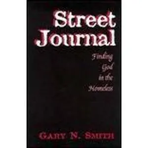 USED-Street Journal: Finding God in the Homeless: Selections from the Notebooks of Gary N. Smith, S.J by Gary N. Smith (Paperback)