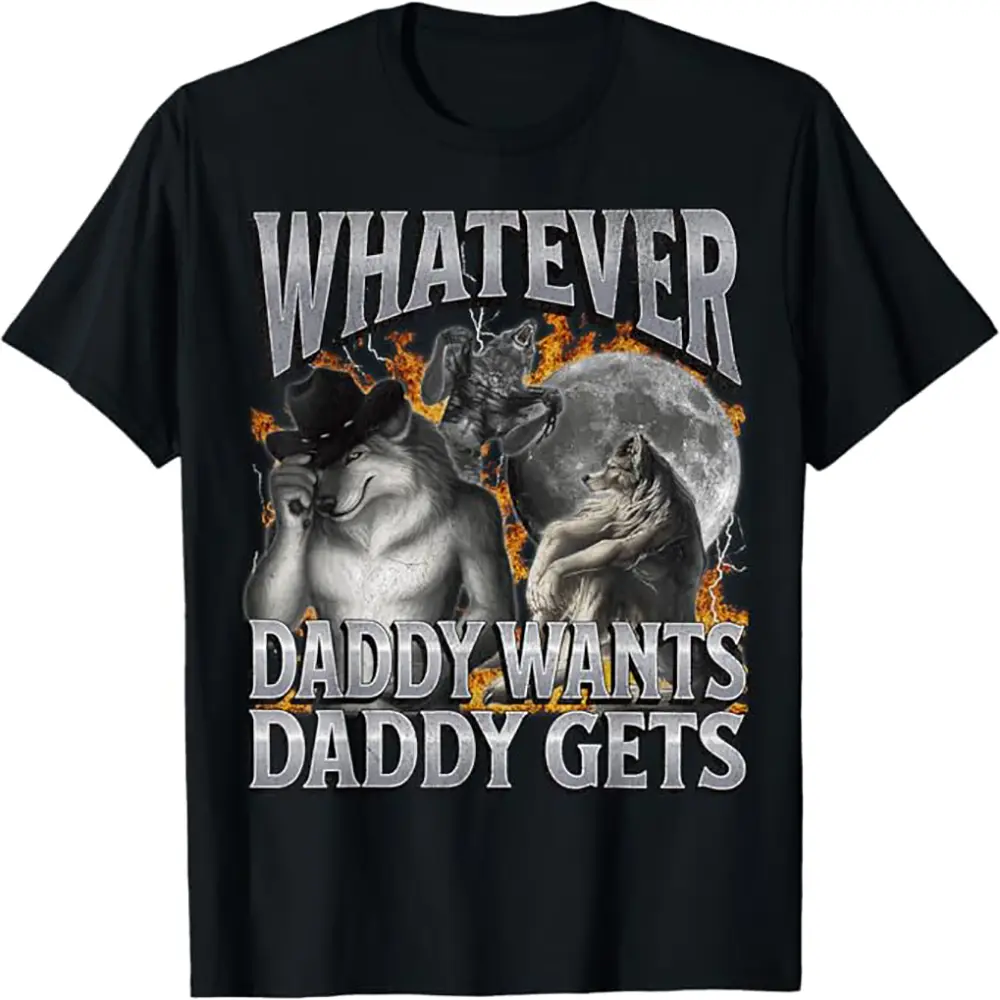 Men's Casual Short-Sleeve Round Neck 100% Cotton T-Shirt - Funny "Whatever Daddy Wants Daddy Gets" Werewolf Meme Top, Shortsleeve, Menswear, Tshirt, Graphic Tee, Meme Shirts, Funny Shirts