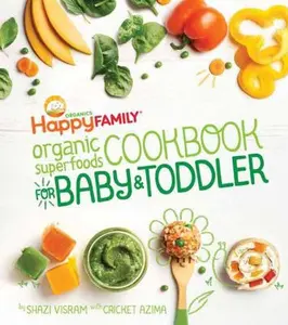USED-The Happy Family Organic Superfoods Cookbook for Baby & Toddler by Visram, Shazi (Hardcover)
