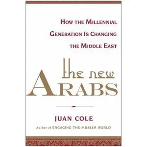 USED-The New Arabs: How the Millennial Generation is Changing the Middle East by Juan Cole (Hardcover)