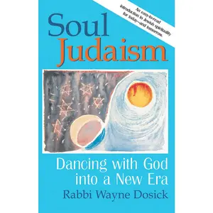 USED-Soul Judaism: Dancing with God in a New Era by Dosick, Wayne (Paperback)