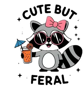 Cute But Feral Ready to Press Heat Transfer DTF Transfer Direct to Film for Cotton and Polyester Garments