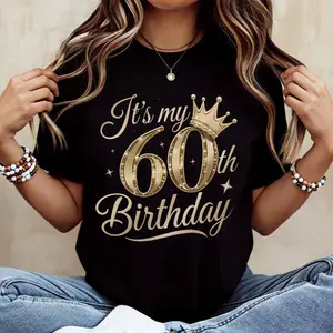 It's My 60th Birthday Crown Print T Shirt  Casual Loose Fit For Everyday Wear And Leisure Activities