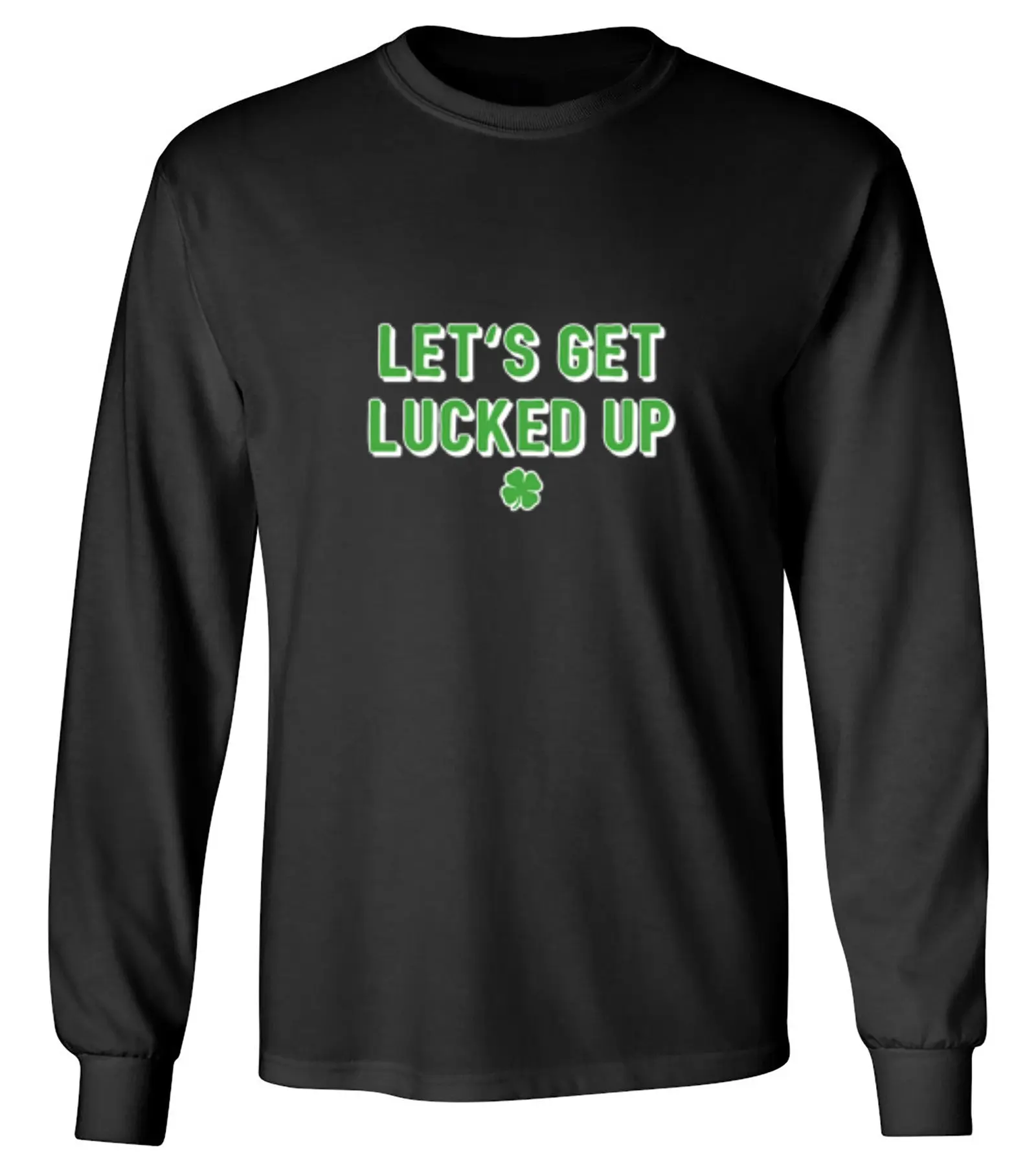 Let's Get Lucked Up - Long Sleeve