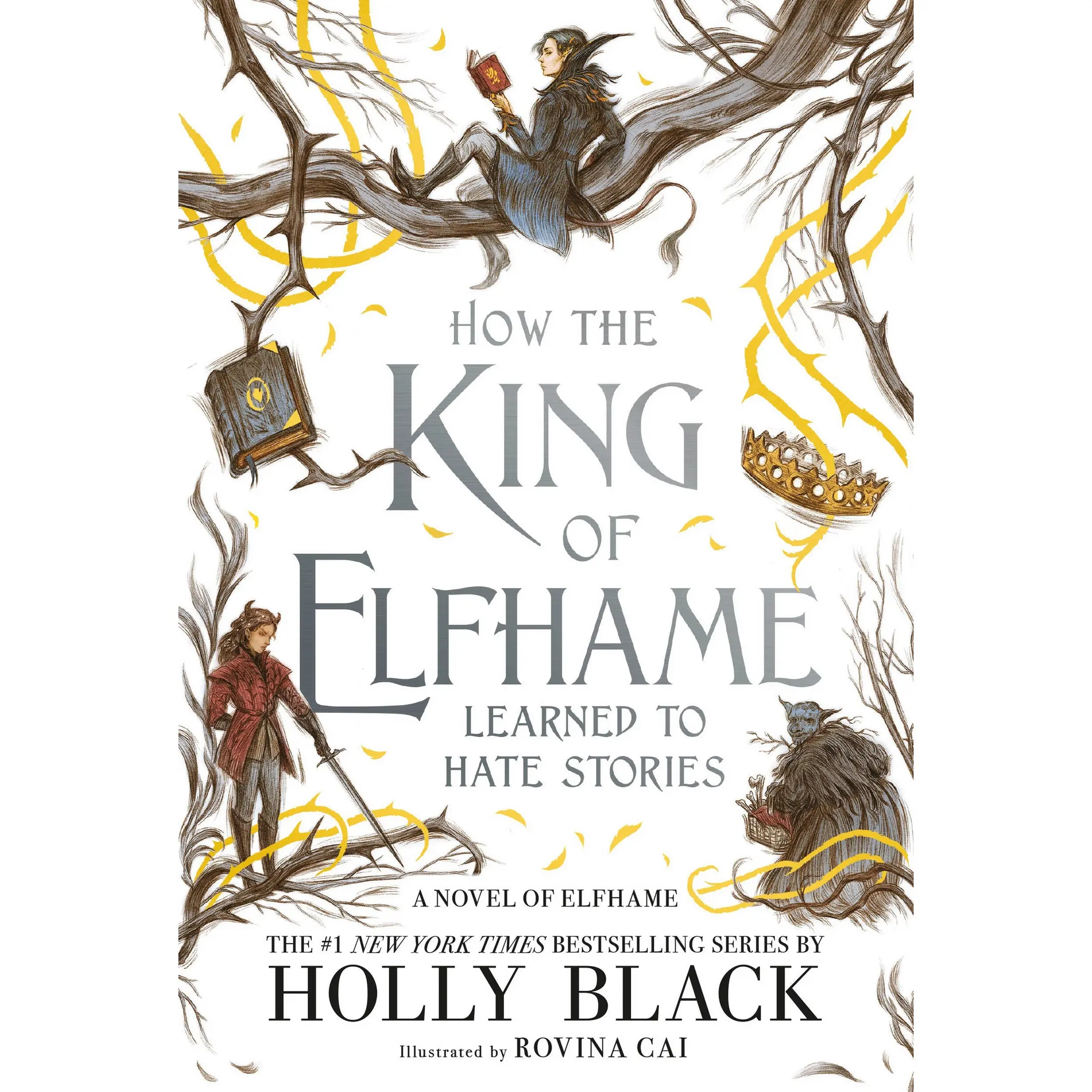 How the King of Elfhame Learned to Hate Stories by Holly Black, Rovina Cai [Paperback Book]