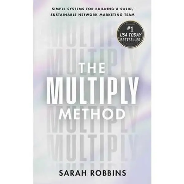 The Multiply Method: Simple Systems for Building a Solid, Sustainable Network Marketing Team - Sarah Robbins, Hardcover Books