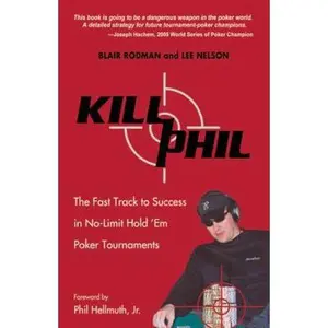 USED-Kill Phil: The Fast Track to Success in Nolimit Hold 'em Poker Tournaments by Blair Rodman (Paperback)