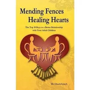 USED-Mending Fences Healing Hearts: The Top 10 Keys to a Better Relationship with Your Adult Children by Lynch, Chuck (Paperback)