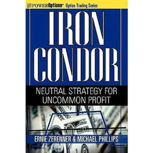 USED-Iron Condor: Neutral Strategy for Uncommon Profit by Zerenner, Ernie (Paperback)