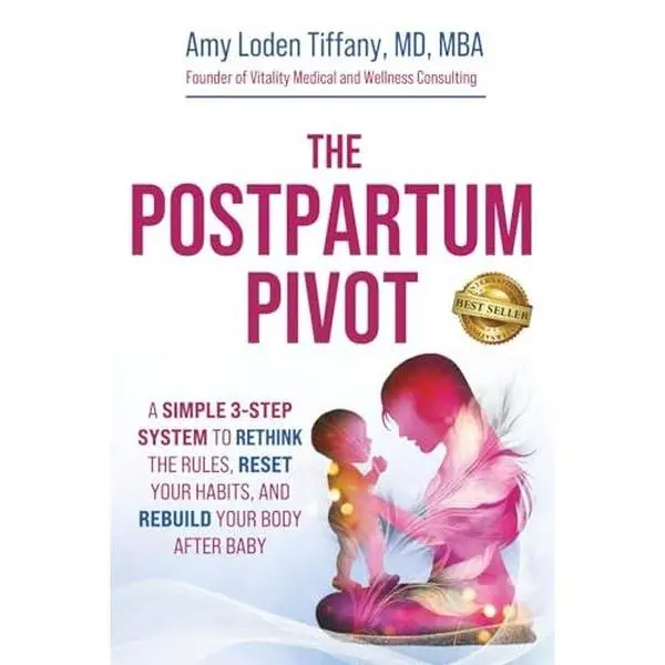 USED-The Postpartum Pivot: A Simple 3-Step System to Rethink the Rules, Reset Your Habits, and Rebuild Your Body After Baby by Amy Loden Tiffany MD MBA (Paperback)