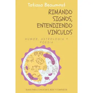 Rimando Signos, Entendiendo Vínculos: Humor, Astrologia y Poesia: 48 rimas para reir, regalar y conocerte (¡y a los demas!).