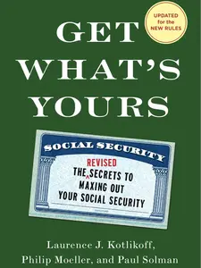 Get What's Yours - Revised & Updated: The Secrets to Maxing Out Your Social Security (The Get What's Yours Series)