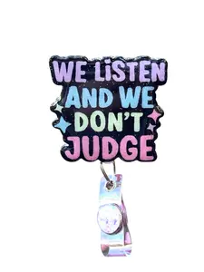 We Listen And We Don’t Judge Badge Reel, Retractable Swivel Alligator Clip,Therapist, Counselor, Nurse, RN, LPN, OBGYN, Nurse Accessory, Dental