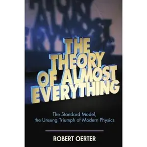 USED Book - The Theory of Almost Everything: The Standard Model, the Unsung Triumph of Modern Physics by Robert Oerter (Hardcover) - english