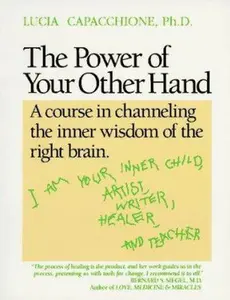 USED-The Power of Your Other Hand, a course in channeling the inner wisdom of the right brain by Lucia CAPACCHIONE (Paperback)