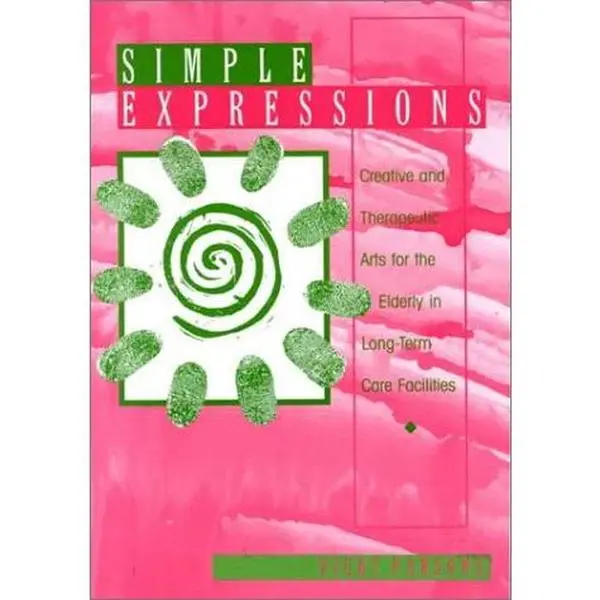 USED-Simple Expressions: Creative & Therapeutic Arts for the Elderly in Long-Term Care Facilities by Vicki Parsons (Paperback)
