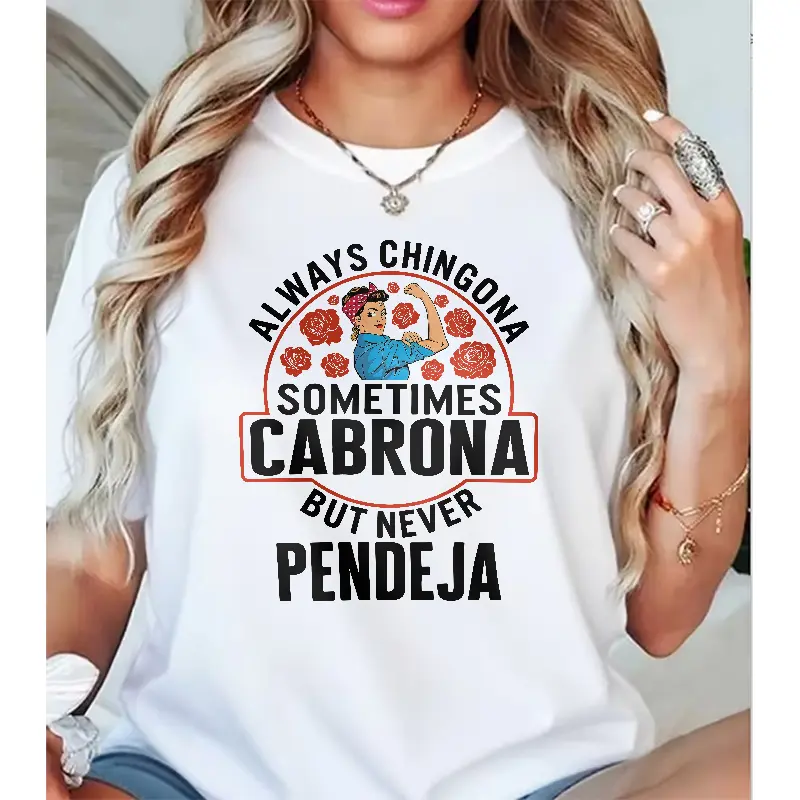 Always Chingona Sometimes Cabrona T-Shirt, Latina Empowerment Tee