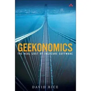 USED-Geekonomics: The Real Cost of Insecure Software by David Rice (Hardcover)