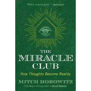 USED-The Miracle Club: How Thoughts Become Reality by Horowitz, Mitch (Paperback)