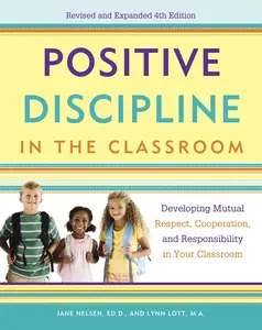 USED-Positive Discipline in the Classroom: Developing Mutual Respect, Cooperation, and Responsibility in Your Classroom by Nelsen, Jane (Paperback)