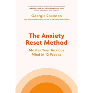USED-The Anxiety Reset Method: Master Your Anxious Mind in 12 Weeks by Collinson, Georgie (Hardcover)