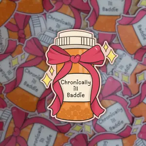 Chronically Ill Baddie  - Dye Cut Sticker
