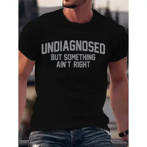 Short Sleeve Print Funny 'Undiagnosed But Something Ain't Right' Humor T-Shirt