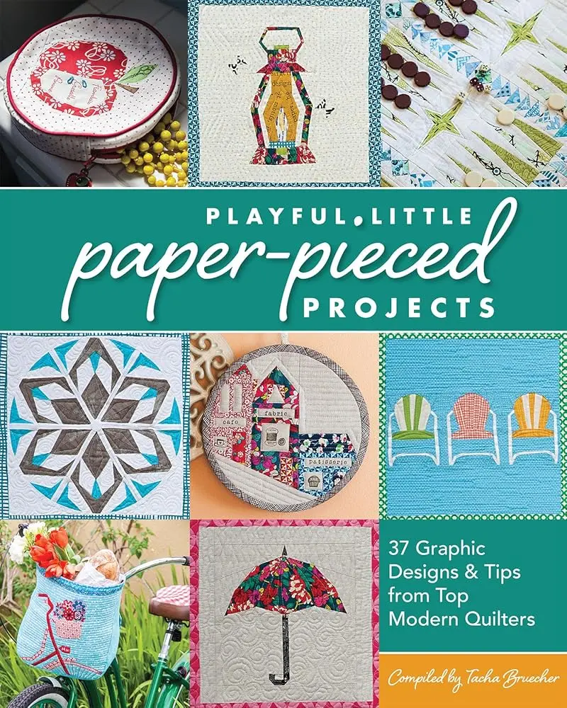 Little Paper-Piecing Craft Book for DIY Craft Enthusiasts: 37 Graphic Designs, 37 Projects, Expert Tips from Top Modern Quilters for Sewing Projects Inspiration