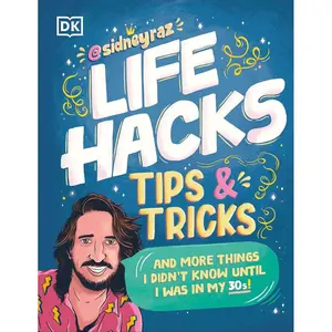 Life Hacks, Tips and Tricks: And More Things I Didnâ€™t Know Until I Was In My 30s Paperback – August 6, 2024